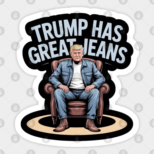 Trump-Has-Great-Jeans Sticker by Creatifly Graphic Tees
